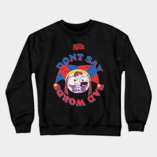 THE AMAZING DIGITAL CIRCUS: PONMI DONT SAY BAD WORDS (GRUNGE STYLE) Crewneck Sweatshirt